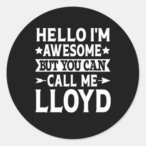 Lloyd Hello IM Awesome Call Me Lloyd First Name Classic Round Sticker