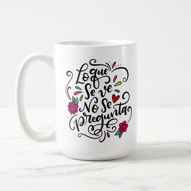 Lo Que Se Ve No Se Pregunta, hand drawn Coffee Mug (Left)