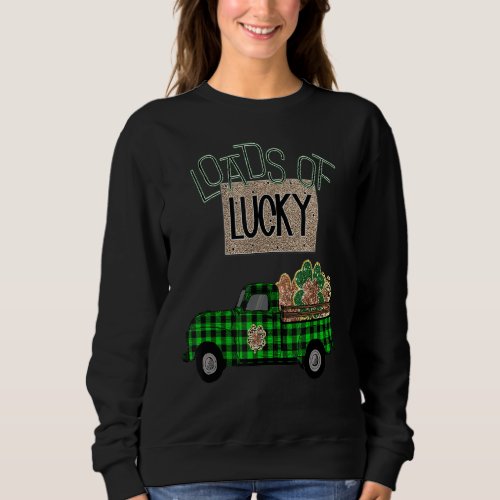 Load Of Lucky Green Plaid Truck St Patricks Day K Sweatshirt
