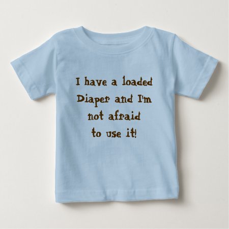Loaded Diaper Baby T-shirt