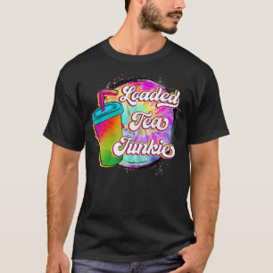 Loaded Tea Junkie Loaded Tea Lover Tie Dye Print T-Shirt