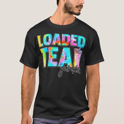 Loaded Tea Junkie Tie Dye Summer Vibes Funny Summe T_Shirt