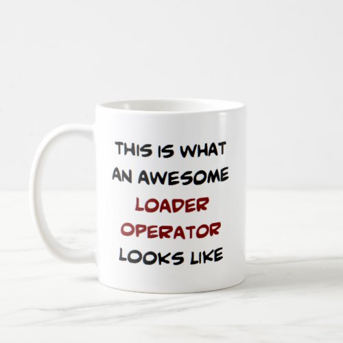 loader operator awesome coffee mug