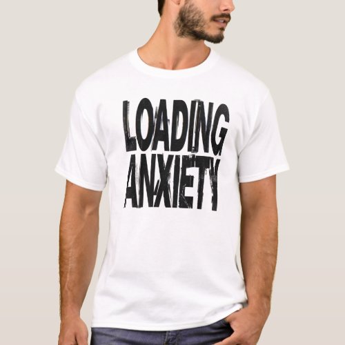 LOADING ANXIETY | Glitch Brutalist Typography Desi T-Shirt
