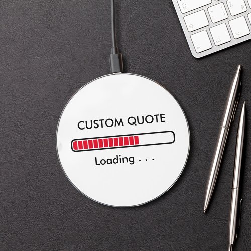Loading Bar Custom Quote  Geek Humor Wireless Charger