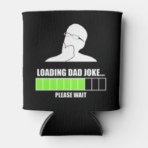Loading Dad Joke Please Wait Can Cooler