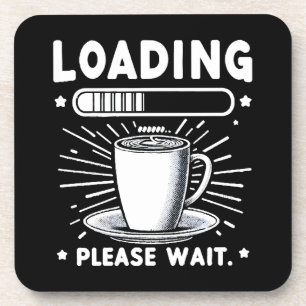 Loading Please Wait for Coffee funny coffee lover Beverage Coaster
