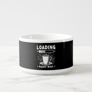 Loading Please Wait for Coffee funny coffee lover Bowl