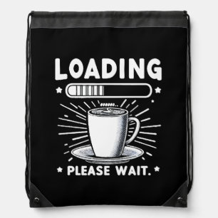 Loading Please Wait for Coffee funny coffee lover Drawstring Bag