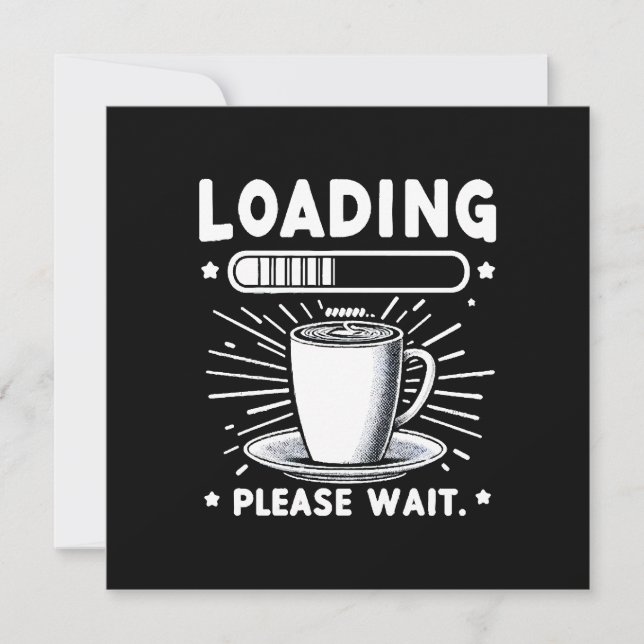 Loading Please Wait for Coffee funny coffee lover Invitation (Front)