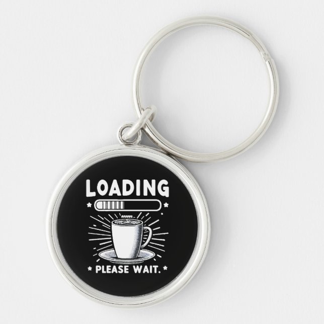 Loading Please Wait for Coffee funny coffee lover Keychain (Front)