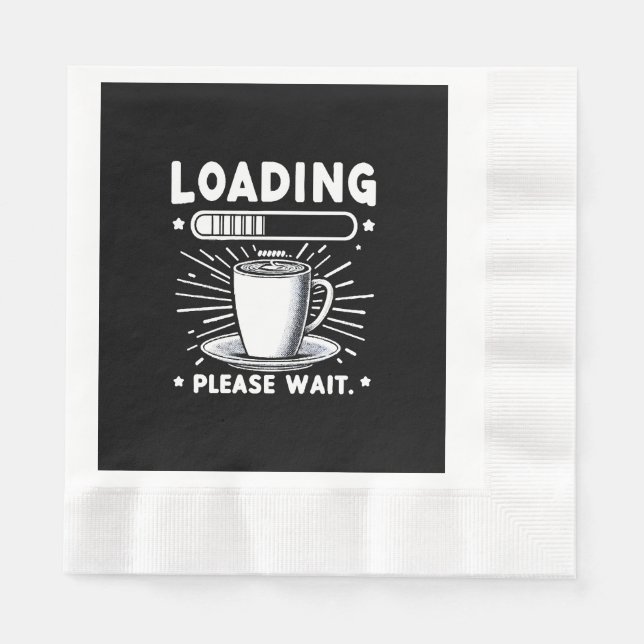 Loading Please Wait for Coffee funny coffee lover Napkins (Front)