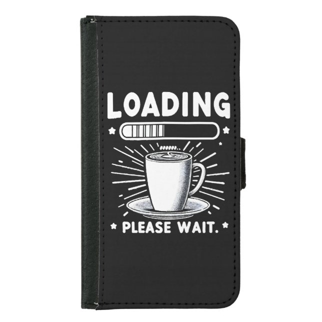 Loading Please Wait for Coffee funny coffee lover Samsung Galaxy Wallet Case (Front)
