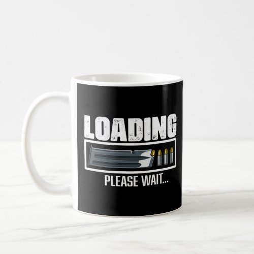 Loading Please Wait  Gun  s Humor  Coffee Mug