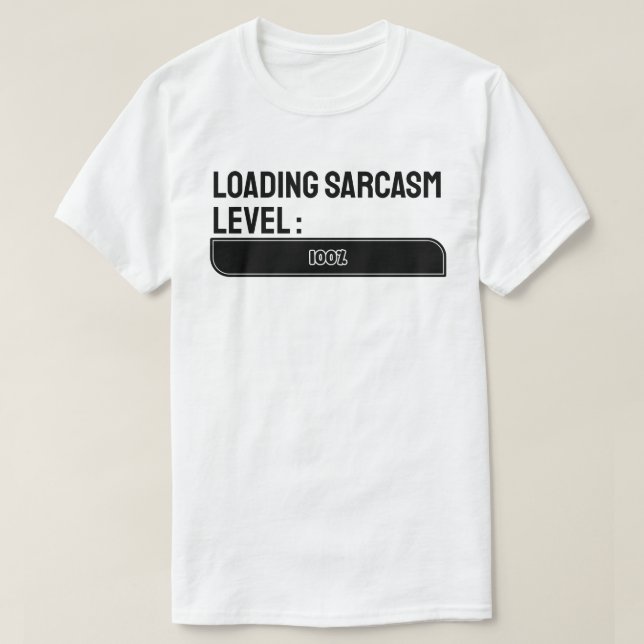 Loading… Sarcasm Level: 100% T-Shirt (Design Front)