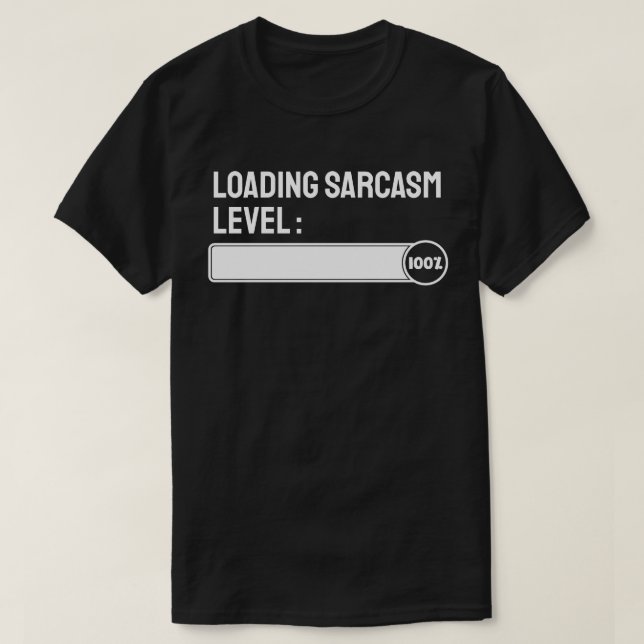 Loading… Sarcasm Level: 100% T-Shirt (Design Front)