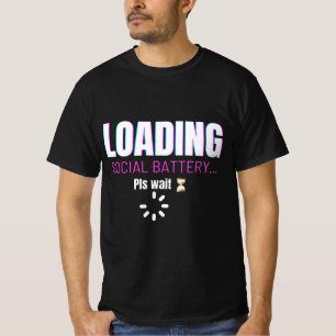 Loading Social Battery Funny Introvert Humor Des T-Shirt