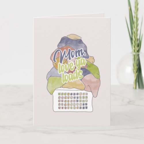 Loads of Laundry Mom Mothers Day  Card