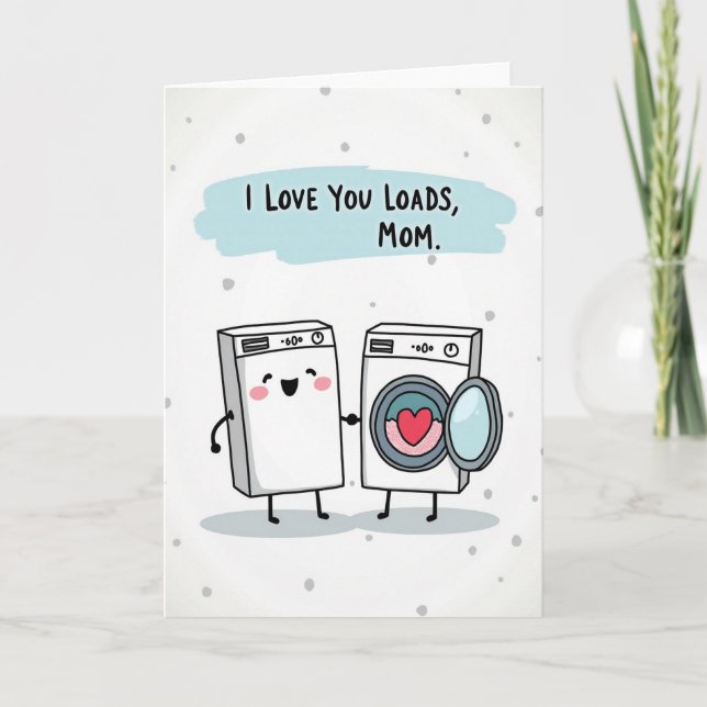 Loads Of Love Moms Day Card (Front)