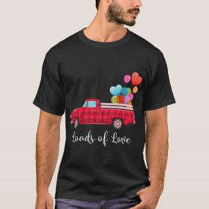 Loads of Love Pickup Red Truck Valentine's Day Hea T-Shirt