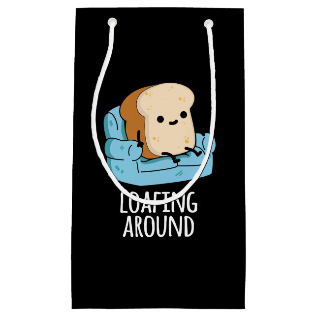 Loafing Around Funny Bread Pun Dark BG Small Gift Bag (Front)