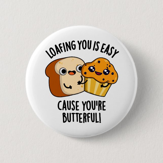Loafing You Is Easy Cause You're Butterful Button (Front)