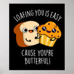 Loafing You Is Easy Cause You&#39;re Butterful Dark BG Poster