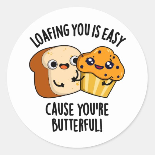 Loafing You Is Easy Cause Youre Butterful Puns Classic Round Sticker