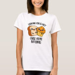 Loafing You Is Easy Cause You&#39;re Butterful T-Shirt