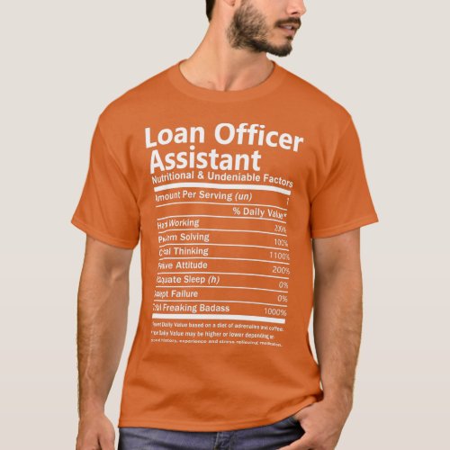Loan Officer Assistant Nutritional And Undeniable  T_Shirt