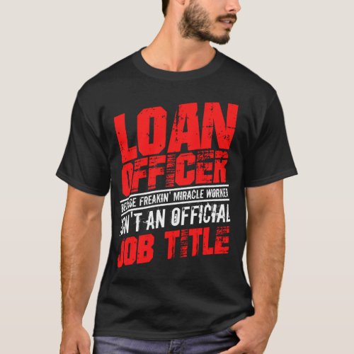 Loan Officer Funny Mortgage Closing Gift Men Women T_Shirt