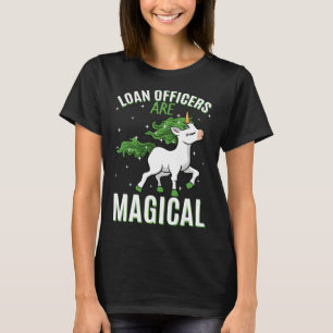Loan Officers Are Magical Unicorn Job Credit Profe T-Shirt
