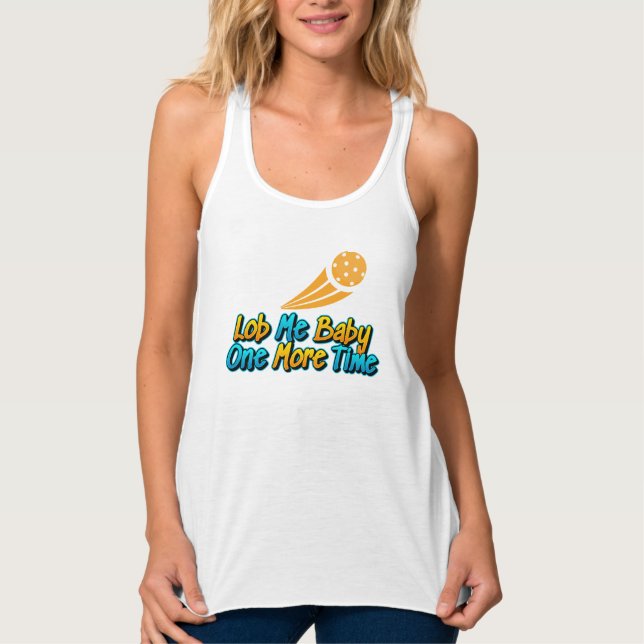 Lob Me Baby One More Time Pickleball Tank Top (Front)