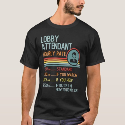Lobby Attendant Hourly Rate T_Shirt Retro Job Titl