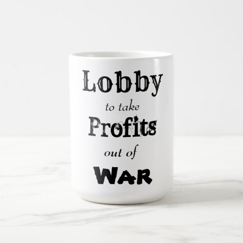 Lobby to take profits out of war coffee mug