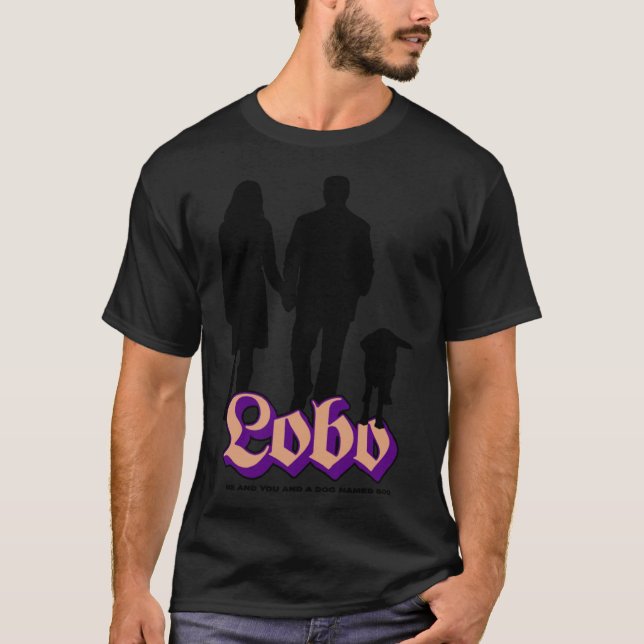 Lobo Me And You And A Dog Named Boo Classic T-Shir T-Shirt (Front)
