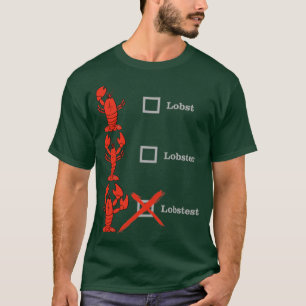 Lobst Lobster Lobstest Crustacean Shellebration T-Shirt