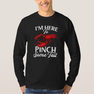 Lobster Crawfish Boil I'm Here To Pinch Some Tail  T-Shirt