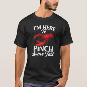 Lobster Crawfish Boil I'm Here To Pinch Some Tail T-Shirt