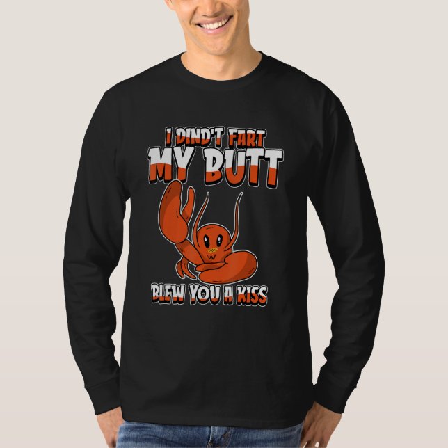 Lobster Humor  Seafood I Didnt Fart My Butt Blew Y T-Shirt (Front)