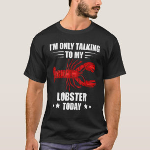 Lobster I'm Only Talking Crawfish Lobster Red Lobs T-Shirt