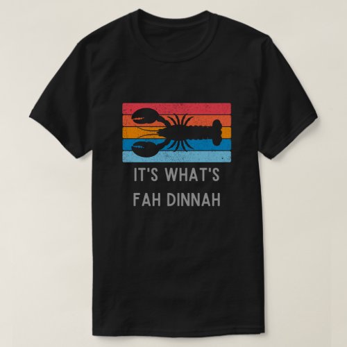 Lobster Its Whats Fah Dinnah Funny T_Shirt