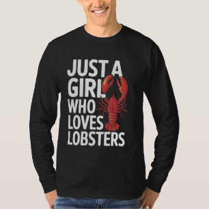 Lobster Just A Girl Who Loves Lobsters T-Shirt