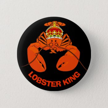 Lobster King Pinback Button by BostonRookie at Zazzle