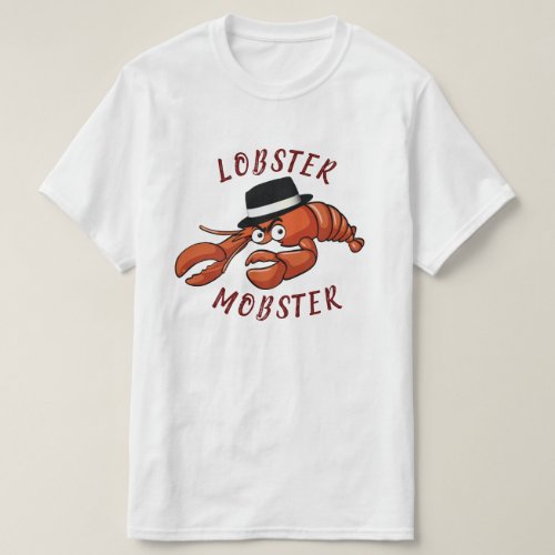 Lobster Mobster Funny Gangster Great Gag Gift Epic T_Shirt