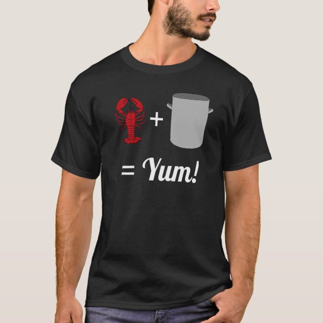 Lobster Plus Pot Equals Yum T-Shirt (Front)