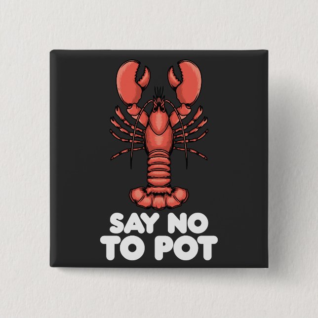 Lobster Say No To Pot Button (Front)