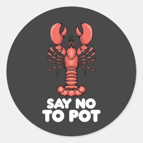 Lobster Say No To Pot Classic Round Sticker