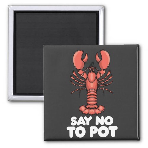 Lobster Say No To Pot Magnet