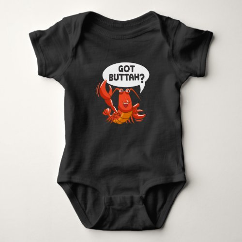 Lobster Sea Food Lover Got Buttah Baby Bodysuit